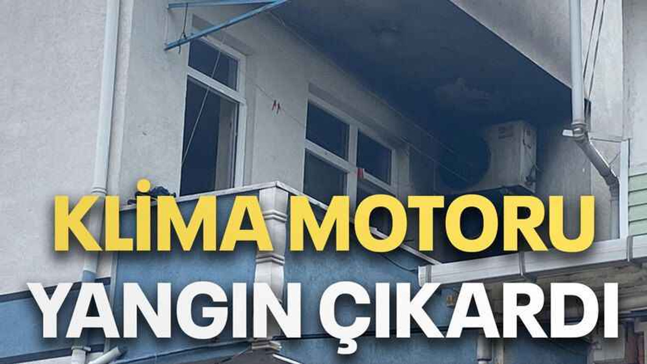 Klima motoru yangın çıkardı